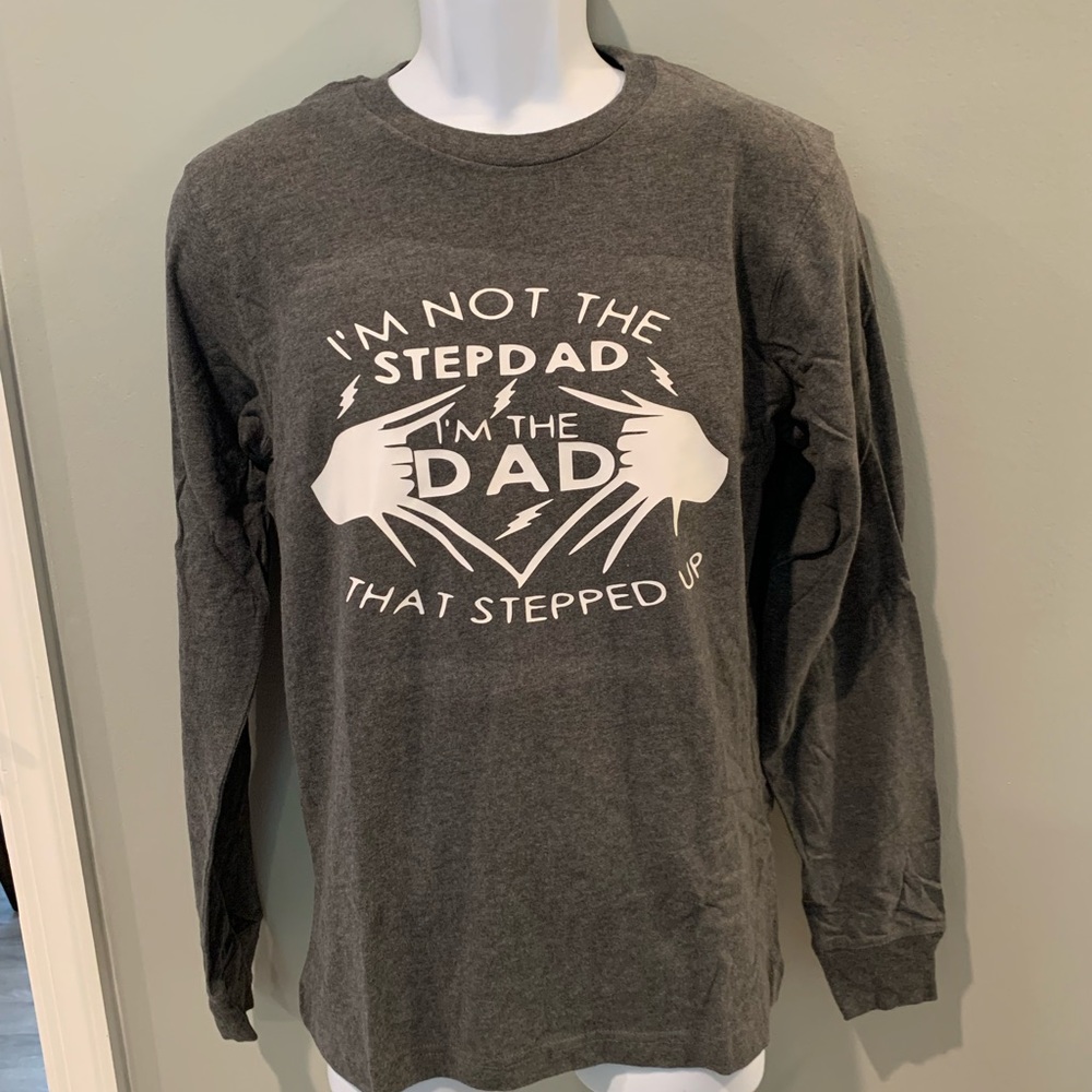 I’m not the step dad I’m the dad that stepped up long sleeve shirt.